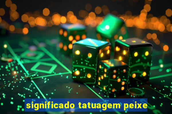 significado tatuagem peixe